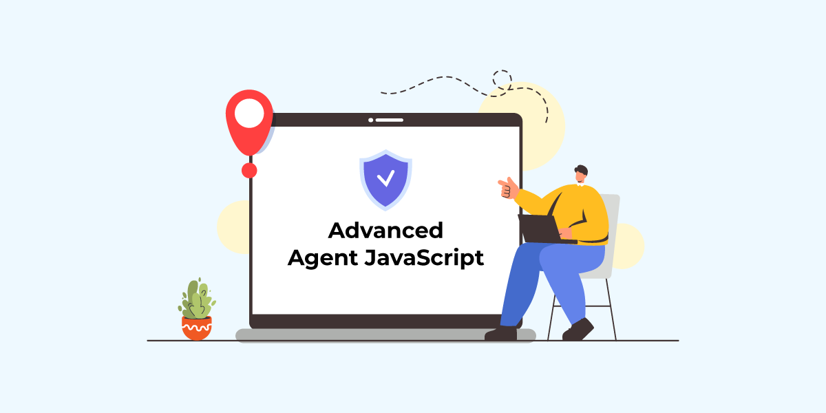 Advanced Agent JavaScript in Fraud Detection